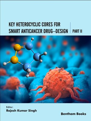 cover image of Key Heterocyclic Cores for Smart Anticancer Drug–Design Part II